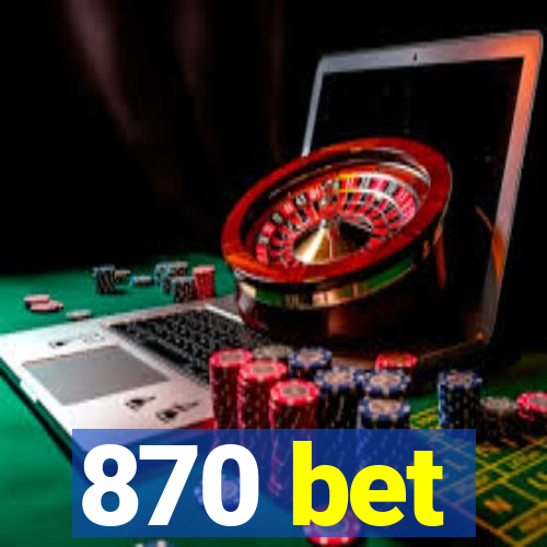 870 bet